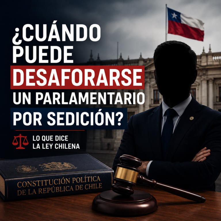 ¿Cuándo puede desaforarse un parlamentario por sedición? Lo que dice la ley chilena